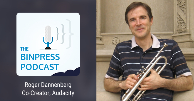 Binpress Podcast Episode 33: Roger Dannenberg, Co-Creator of Audacity