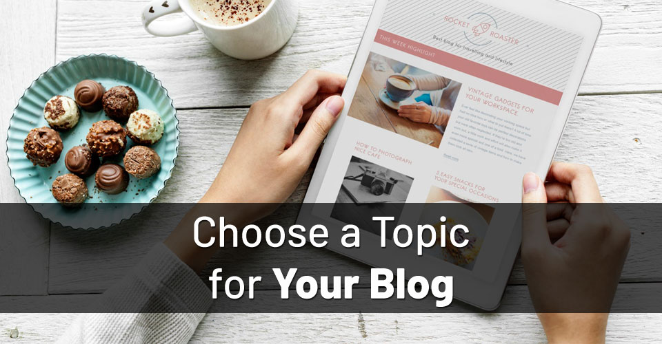 How to Choose a Topic for Your Blog?